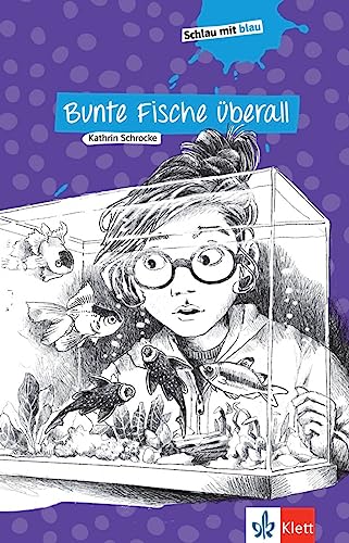 Bunte Fische überall: Schulausgabe mit Übungen. Lektüre (Schlau mit blau)