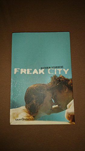Freak City (Sauerländer Jugendbuch)