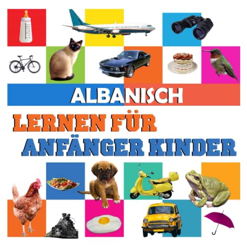 Albanisch lernen für anfänger kinder: meine ersten 100 wörter, in deutsch und Albanisch von Independently published