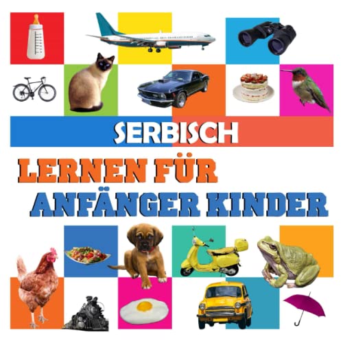 Serbisch lernen für anfänger kinder: meine ersten 100 wörter, in deutsch und Serbisch