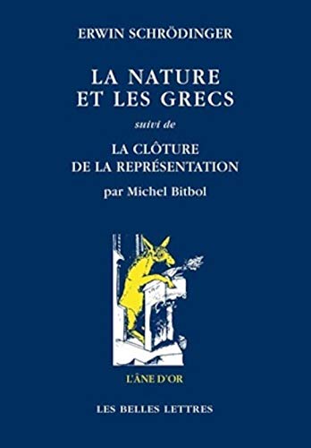 La Nature Et Les Grecs: Suivi de la Cloture de la Representation, Par Michel Bitbol (L'ane D'or, Band 41)