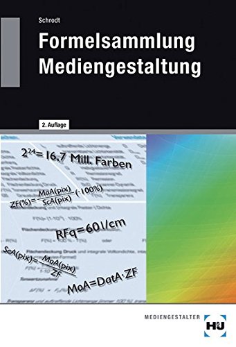 Formelsammlung Mediengestaltung: Formeln und Erläuterungen zur digitalen Mathematik, Densitometrie, Farbmetrik, Gammakorrektur von Europa-Lehrmittel