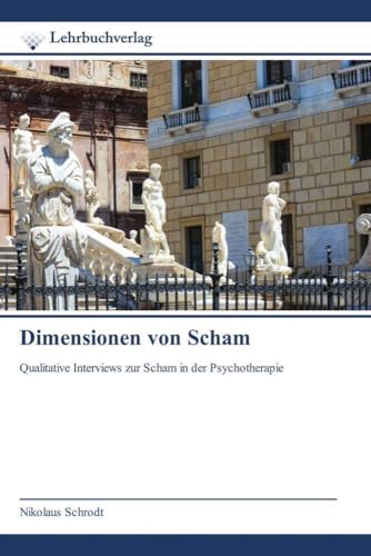 Dimensionen von Scham: Qualitative Interviews zur Scham in der Psychotherapie von Lehrbuchverlag