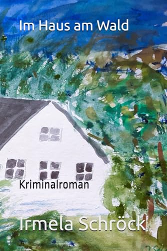 Im Haus am Wald: Kriminalroman