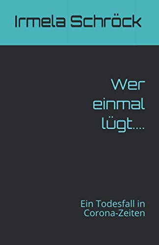 Wer einmal lügt....: Ein Todesfall in Corona-Zeiten