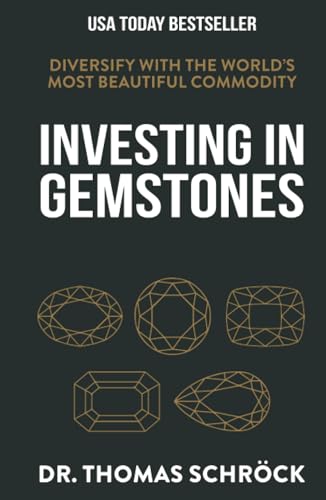Investing in Gemstones: Securing Your Wealth with the World's Most Beautiful Commodity Investing in Gemstones: Securing Your Wealth with the World's Most Beautiful Commodity von Leaders Press