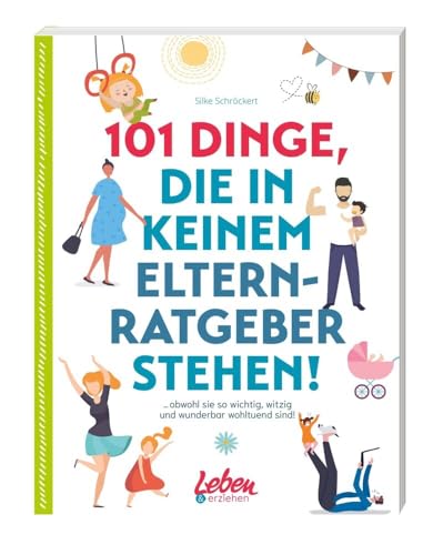 101 Dinge, die in keinem Elternratgeber stehen: obwohl sie so wichtig, witzig und wunderbar wohltuend sind! von Junior Medien GmbH