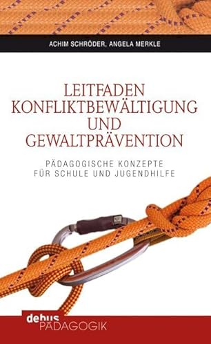 Leitfaden Konfliktbewältigung und Gewaltprävention: Pädagogische Konzepte für Schule und Jugendhilfe Leitfaden Konfliktbewältigung und Gewaltprävention: Pädagogische Konzepte für Schule und Jugendhilfe