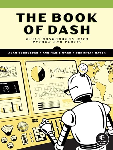 The Book of Dash: Build Dashboards with Python and Plotly von No Starch Press