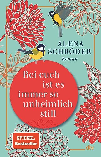 Bei euch ist es immer so unheimlich still: Roman | »Unterhaltsam und bewegend – ein tolles Buch.« NDR Kultur von dtv Verlagsgesellschaft mbH & Co. KG