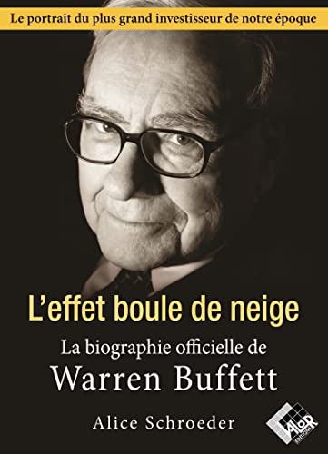 L'effet boule de neige: La biographie officielle de Warren Buffet L'effet boule de neige: La biographie officielle de Warren Buffet