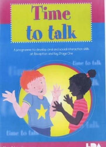 Time to Talk: A Programme to Develop Oral and Social Interaction Skills for Reception and Key Stage One Time to Talk: A Programme to Develop Oral and Social Interaction Skills for Reception and Key Stage One