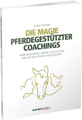Die Magie pferdegestützter Coachings: Wirkungsweisen, wahre Geschichten und die Wichtigkeit von Qualität
