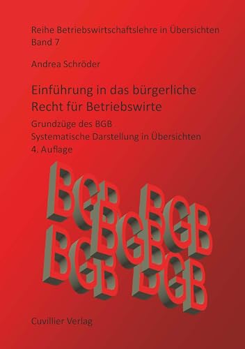 Einführung in das bürgerliche Recht für Betriebswirte: Grundzüge des BGB - Systematische Darstellung in Übersichten (BWL in Übersichten) von Cuvillier Verlag