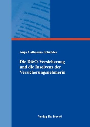 Die D&O-Versicherung und die Insolvenz der Versicherungsnehmerin (Schriften zum Versicherungs-, Haftungs- und Schadensrecht) von Kovac, Dr. Verlag