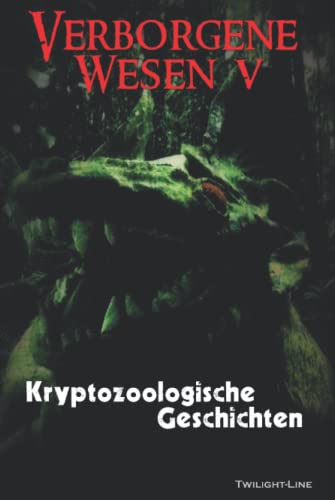 Verborgene Wesen V: Kryptozoologische Geschichten