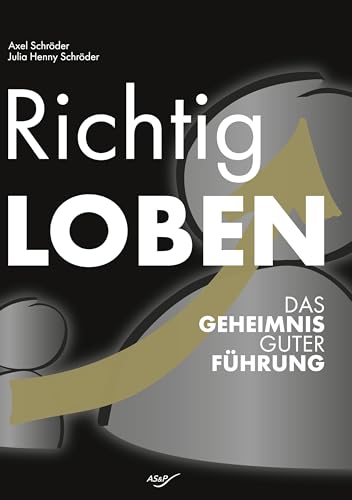 Richtig Loben: Das Geheimnis Guter Führung von BoD – Books on Demand