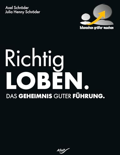 Richtig Loben: Das Geheimnis Guter Führung von BoD – Books on Demand