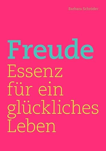 Gefühle und Genüsse / FREUDE: Essenz für ein glückliches Leben von epubli