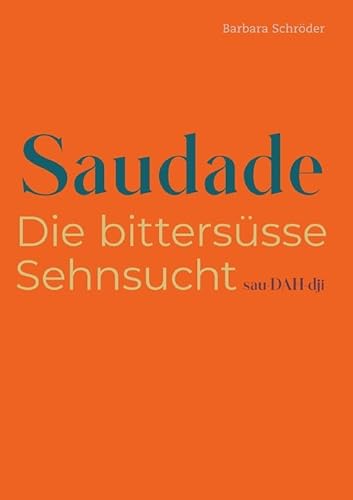 SAUDADE: Die bittersüsse Sehnsucht von epubli