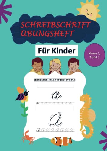 Schreibschrift Übungsheft Klasse 1, 2 und 3: Das Kursive Handschrift-Arbeitsbuch für Kinder: Ein unterhaltsames und fesselndes Übungsbuch für Kinder ... um die Kunst des Schreibens zu erlernen von Bookmundo Direct