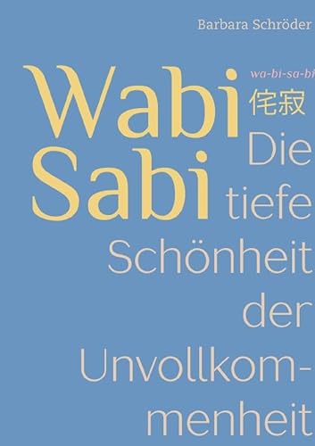 WABI-SABI: Die tiefe Schönheit der Unvollkommenheit von epubli