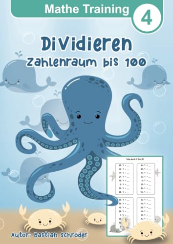 Mathe Training 4, Dividieren üben 2. klasse und 3. Klasse, Zahlen bis 100, 94 Seiten, Alter 7-10, geteilt rechnen üben: Mathe Grundschule Division ... Mathematik für die Grundschule, Band 4)
