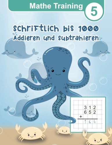 Mathe Training 5 - Schriftlich Addieren und Subtrahieren bis 1000: Übungshefte Grundschule 3. Klasse und 4. Klasse (Mathe Training - Rechenbücher und Übungsheft Mathematik für die Grundschule, Band 5) Mathe Training 5 - Schriftlich Addieren und Subtrahieren bis 1000: Übungshefte Grundschule 3. Klasse und 4. Klasse (Mathe Training - Rechenbücher und Übungsheft Mathematik für die Grundschule, Band 5) von Independently published