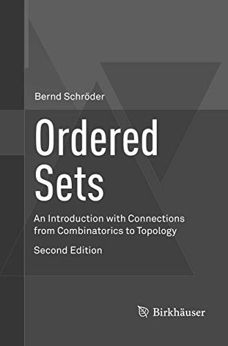 Ordered Sets: An Introduction with Connections from Combinatorics to Topology von Birkhäuser