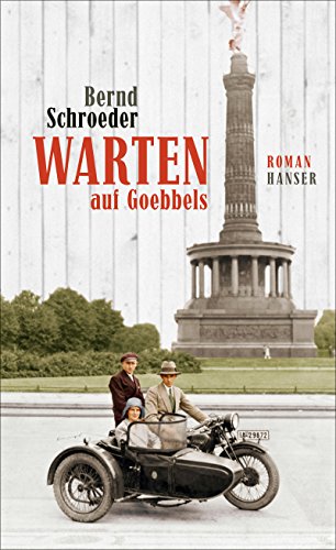 Warten auf Goebbels: Roman