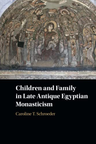 Children and Family in Late Antique Egyptian Monasticism von Cambridge University Press