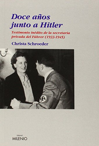 Doce años junto a Hitler : testimonio inédito de la secretaria privada del Führer (1933-1945) (Ensayo, Band 23) von Milenio Publicaciones S.L.