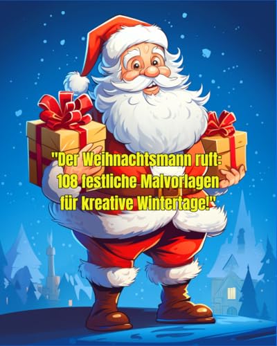 "Der Weihnachtsmann ruft: 108 festliche Malvorlagen für kreative Wintertage!": "Entdecke die Magie der Weihnachtszeit mit zauberhaften Motiven für kleine Künstler!" "Der Weihnachtsmann ruft: 108 festliche Malvorlagen für kreative Wintertage!": "Entdecke die Magie der Weihnachtszeit mit zauberhaften Motiven für kleine Künstler!" von Independently published