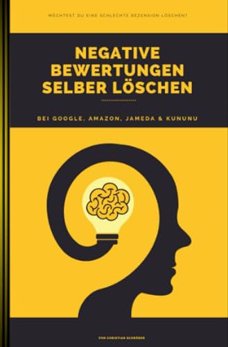 Negative Bewertungen selber löschen: Wie Sie negative Bewertungen auf allen Portalen erfolgreich löschen Negative Bewertungen selber löschen: Wie Sie negative Bewertungen auf allen Portalen erfolgreich löschen