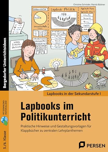 Lapbooks im Politikunterricht - 5./6. Klasse: Praktische Hinweise und Gestaltungsvorlagen für Klappbücher zu zentralen Lehrplanthemen Lapbooks im Politikunterricht - 5./6. Klasse: Praktische Hinweise und Gestaltungsvorlagen für Klappbücher zu zentralen Lehrplanthemen
