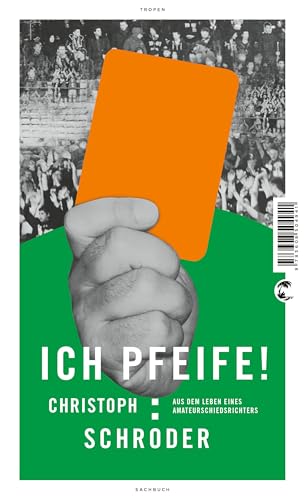 ICH PFEIFE!: Aus dem Leben eines Amateurschiedsrichters
