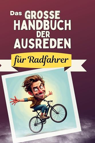 Das große Handbuch der Ausreden für Radfahrer von FlipFlop