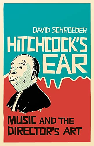 Hitchcock's Ear: Music and the Director's Art