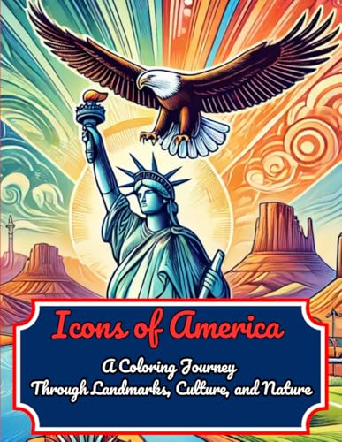 Icons of America: A Coloring Journey Through Landmarks, Culture, and Nature von Independently published