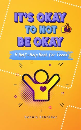 It’s Okay to Not Be Okay - A Self-Help Book for Teens: Tools to Manage Stress, Build Confidence, and Improve Mental Health (The It’s Okay Series, Band 1) von Independently published
