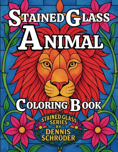 Stained Glass Animal Coloring Book: 50 Relaxing Animal Designs for Stress Relief and Mindfulness – Adult Coloring Book for Relaxation, Focus, and Creative Expression (Stained Glass Series) von Independently published