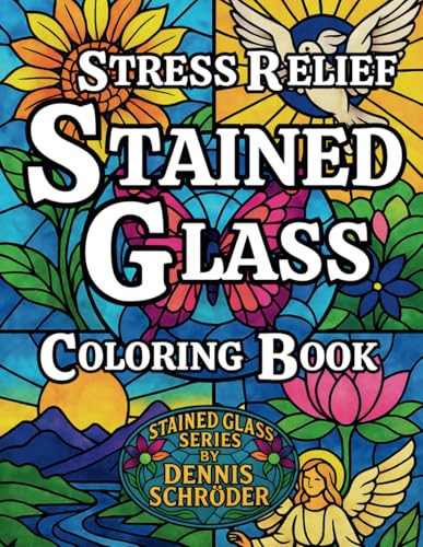 Stress Relief Stained Glass Coloring Book: Relaxing and Stress-Relieving Designs for Adults and Beginners – Easy Patterns for Mindfulness and Calm (Stained Glass Series) von Independently published