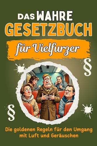 Das wahre Gesetzbuch für Vielfurzer: Die goldenen Regeln für den Umgang mit Luft und Geräuschen. Genial lustiges Humorbuch - Das perfekte Geschenk für Weihnachten und Geburtstag von FlipFlop