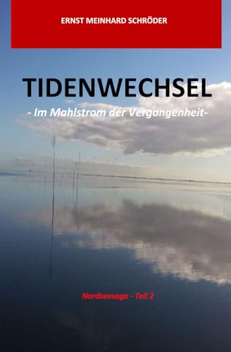 TIDENWECHSEL - Im Mahlstrom der Vergangenheit -: Nordseesaga - Teil 2 von Independently published