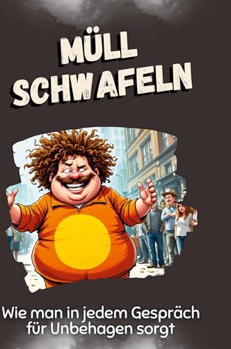 Müll schwafeln: Wie man in jedem Gespräch für Unbehagen sorgt von FlipFlop