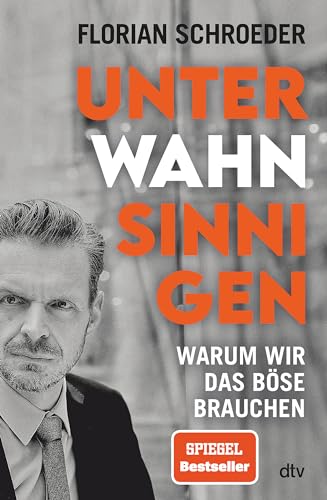 Unter Wahnsinnigen: Warum wir das Böse brauchen von dtv Verlagsgesellschaft mbH & Co. KG