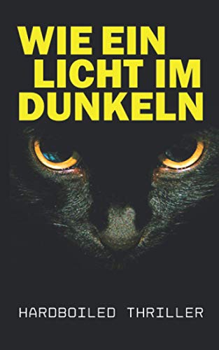 Wie ein Licht im Dunkeln: Hardboiled Thriller (Redux Edition)