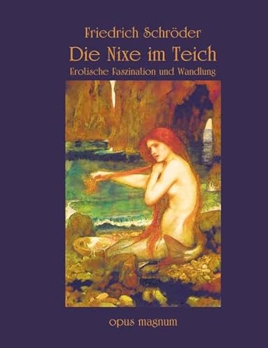 Die Nixe im Teich: Erotische Faszination und Wandlung Die Nixe im Teich: Erotische Faszination und Wandlung