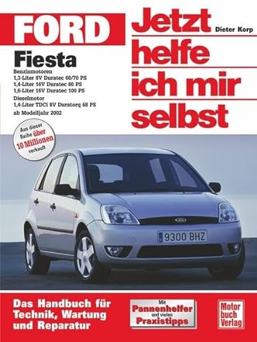 Ford Fiesta: Das Handbuch für Technik, Wartung und Reparatur (Jetzt helfe ich mir selbst) von Motorbuch Verlag