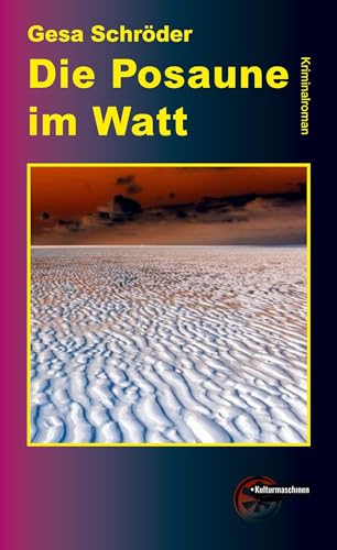 Die Posaune im Watt von Kulturmaschinen Verlag
